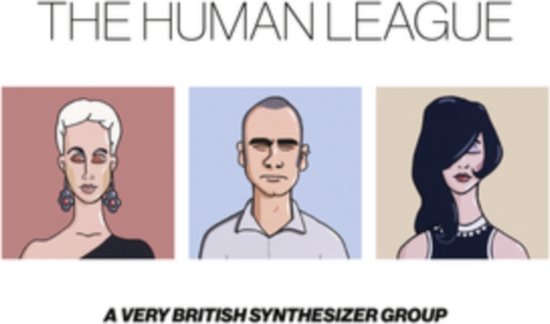 Albumcover met drie portretten: een vrouw met wit haar en grote oorbellen, een kale man, en een vrouw met donker haar. Tekst: THE HUMAN LEAGUE, A VERY BRITISH SYNTHESIZER GROUP.