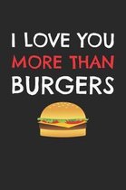 Valentine's Day Notebook - I Love You More Than Burgers Funny Valentine's Day Gift - Valentine's Day Journal