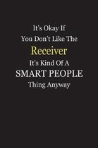 It's Okay If You Don't Like The Receiver It's Kind Of A Smart People Thing Anyway