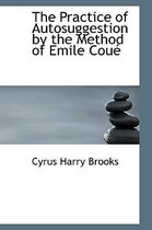The Practice of Autosuggestion by the Method of Emile Cou