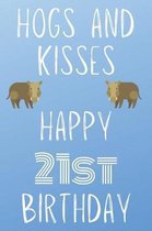 Hogs And Kisses Happy 21st Birthday