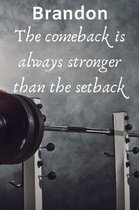 Brandon The Comeback Is Always Stronger Than The Setback