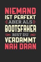 Niemand Ist Perfekt Aber ALS Bootsfaher Bist Du Verdammt Nah Dran