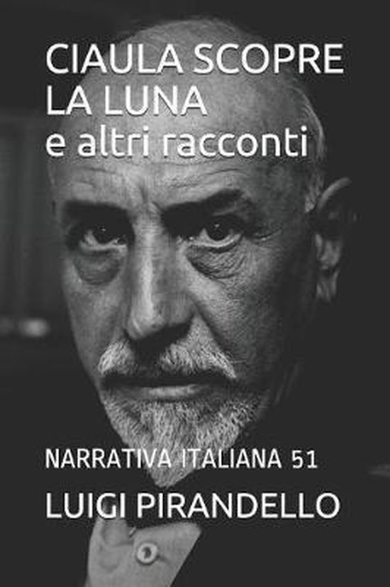 CIAULA SCOPRE LA LUNA e altri racconti, Luigi Pirandello 9781079439120 Boeken CIAULA SCOPRE LA LUNA e altri racconti, Luigi Pirandello 9781079439120 Boeken