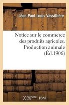 Notice Sur Le Commerce Des Produits Agricoles. Production Animale