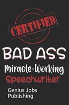 Certified Bad Ass Miracle-Working Speechwriter