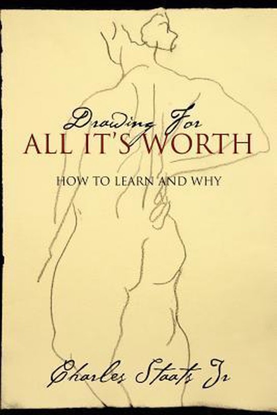 Drawing For All It's Worth, Charles Staats, Jr 9781432728366 Boeken