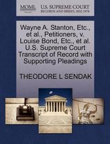 Wayne A. Stanton, Etc., Et Al., Petitioners, V. Louise Bond, Etc., Et Al. U.S. Supreme Court Transcript of Record with Supporting Pleadings