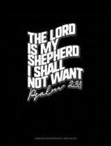 The Lord Is My Shepherd I Shall Not Want - Psalm 23
