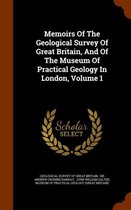 Memoirs of the Geological Survey of Great Britain, and of the Museum of Practical Geology in London, Volume 1