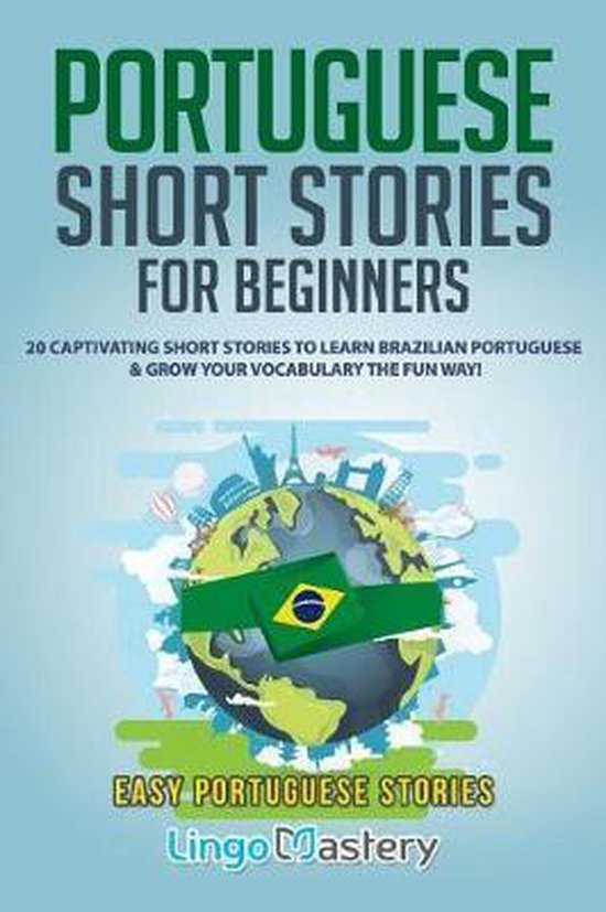 Couverture du livre : 'PORTUGUESE SHORT STORIES FOR BEGINNERS'. Le globe terrestre avec le drapeau brésilien et des icônes de villes mondiales. 'EASY PORTUGUESE STORIES'