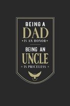 Being A Dad Is An Honor Being An Uncle Is Priceless