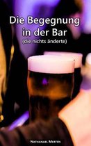 Die Begegnung in der Bar (die nichts anderte)