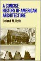 A Concise History Of American Architecture