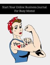 Start Your Online Business Journal For Busy Moms!