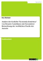 Analyse des Gedichts 'Economía doméstica' von Rosario Castellanos mit besonderer Betrachtung der weiblichen Poetik der Autorin