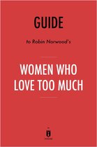 Guide to Robin Norwood’s Women Who Love Too Much by Instaread