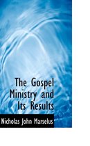 The Gospel Ministry and Its Results