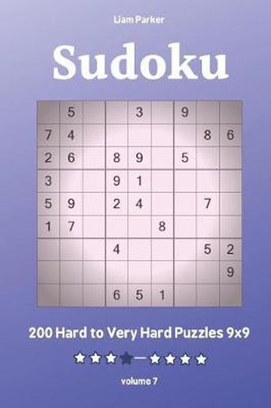 Sudoku 200 Hard to Very Hard Puzzles 9x9 vol.7, Liam Parker