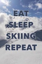 Eat Sleep Skiing Repeat