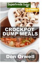 Crockpot Dump Meals: Third Edition - 80+ Dump Meals, Dump Dinners Recipes, Antioxidants & Phytochemicals