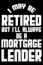 I May Be Retired But I'll Always Be A Mortgage Lender