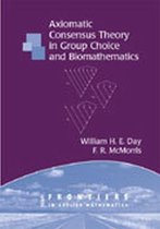 Axiomatic Concensus Theory in Group Choice and Biomathematics