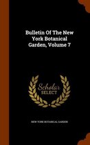 Bulletin of the New York Botanical Garden, Volume 7
