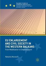 Palgrave Studies in European Union Politics- EU Enlargement and Civil Society in the Western Balkans
