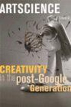Artscience - Creativity In The Post-Google Generation