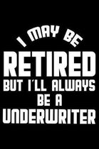 I May Be Retired But I'll Always Be A Underwriter