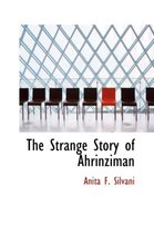 The Strange Story of Ahrinziman