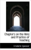 Chapters on the Aims and Practice of Teaching