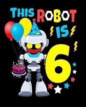 This Robot Is 6