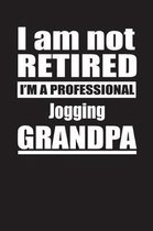 I Am Not Retired I'm A Professional Jogging Grandpa