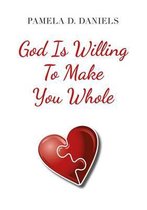 God is Willing to Make You Whole
