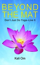 Beyond the Mat: Don't Just Do Yoga—Live It
