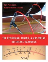 The Recording, Mixing, and Mastering Reference Handbook