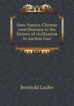 Sino-Iranica. Chinese contributions to the history of civilization in ancient Iran