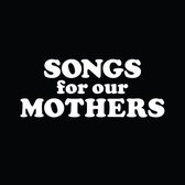 Songs for Our Mothers