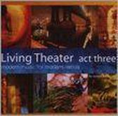 Living Theater - Act Three - Modern Music for Modern Minds