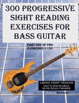 300 Progressive Sight Reading Exercises for Bass Guitar Large Print Version