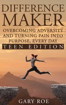 Difference Maker: Overcoming Adversity and Turning Pain into Purpose, Every Day (Teen Edition)