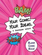 Blank Comic Book Your Comic. Your Idea. 4 Storyboard Layouts