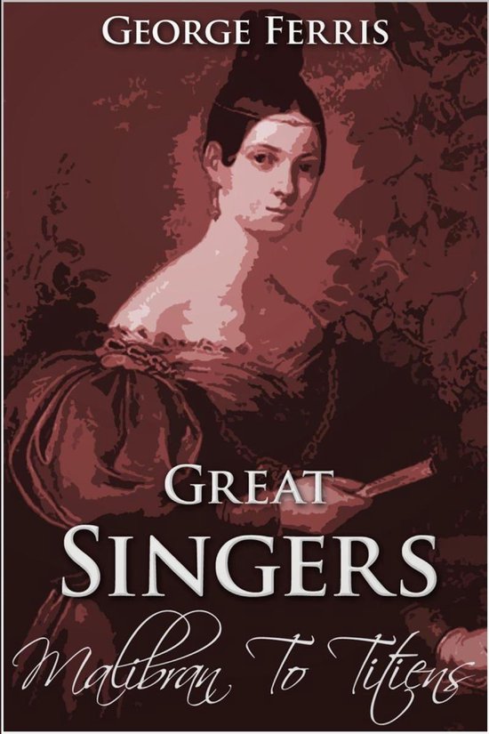 Great Singers: Malibran to Titiens