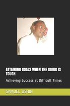 Attaining Goals When the Going Is Tough