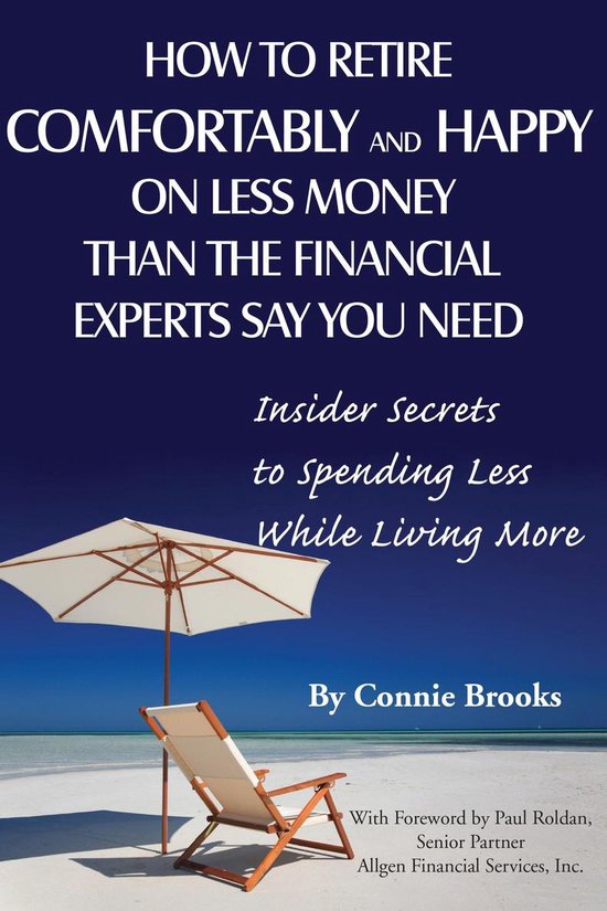 How to Retire Comfortably and Happy on Less Money Than the F ... - cover