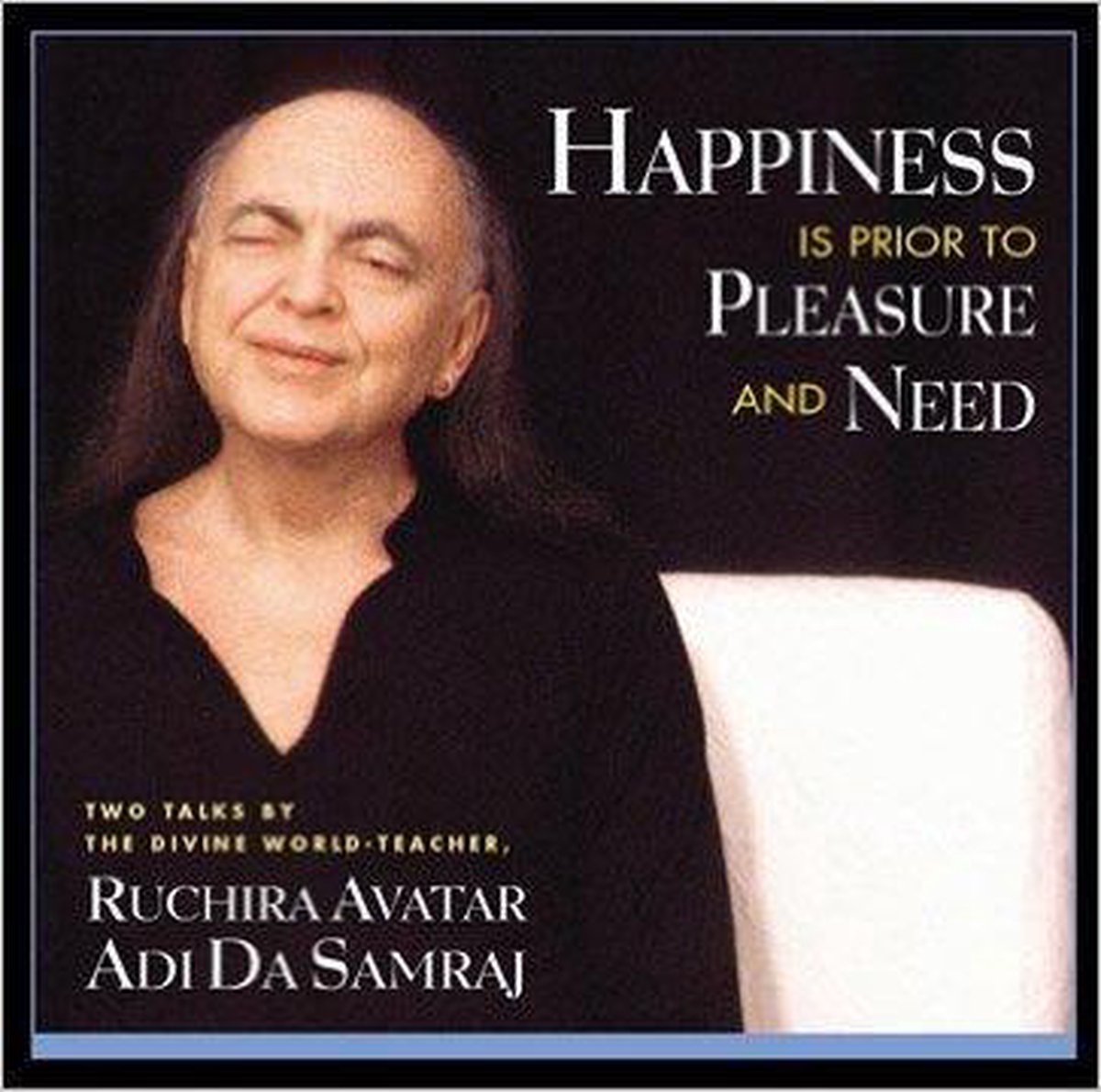 Happiness is prior to Pleasure and Need