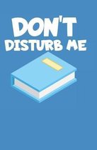 Don't disturb me