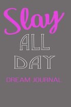 Slay All Day Dream Journal